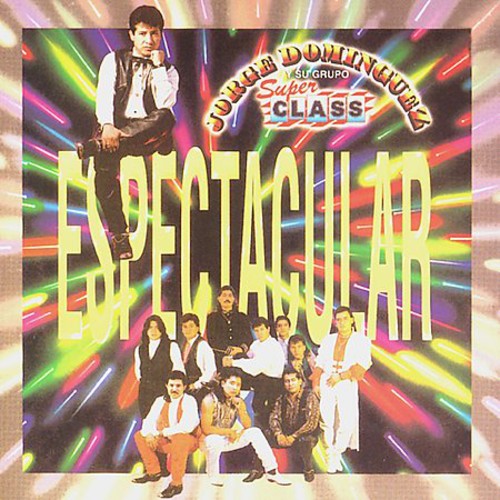 Jorge Dominguez Y Su Grupo Super Class: Espectacular - COMPACT DISCS