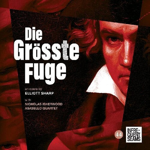 Elliott Sharp: Die Grobte Fugue - COMPACT DISCS