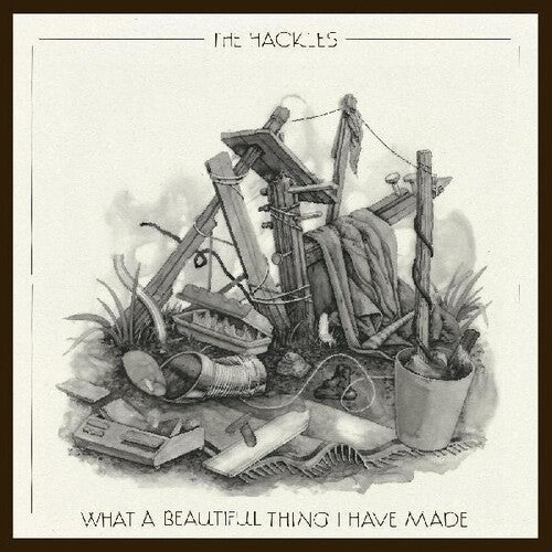 Hackles: What A Beautiful Thing I Have Made - COMPACT DISCS