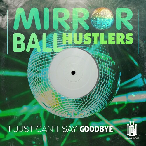 Mirror Ball Hustlers: I Just Can't Say Goodbye - COMPACT DISCS