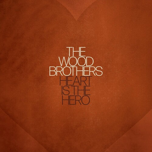 The Wood Brothers: Heart Is The Hero - VINYL LP