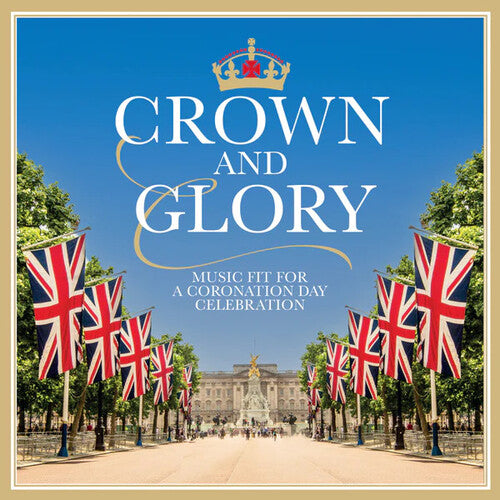 Various Artists: Crown & Glory: Music Fit For A Coronation Day Celebration / Various - COMPACT DISCS