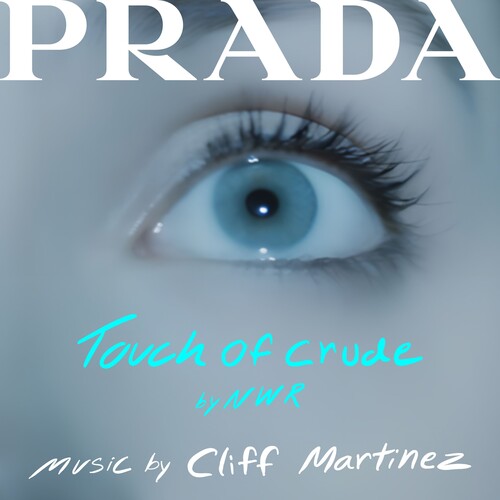 Cliff Martinez: Touch Of Crude (Prada Short Film) (Original Soundtrack) - COMPACT DISCS