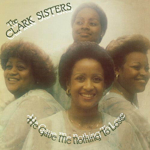 The Clark Sisters: He Gave Me Nothing To Lose - VINYL LP