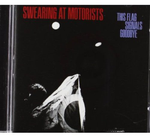 Swearing at Motorists: This Flag Signals Goodbye - COMPACT DISCS