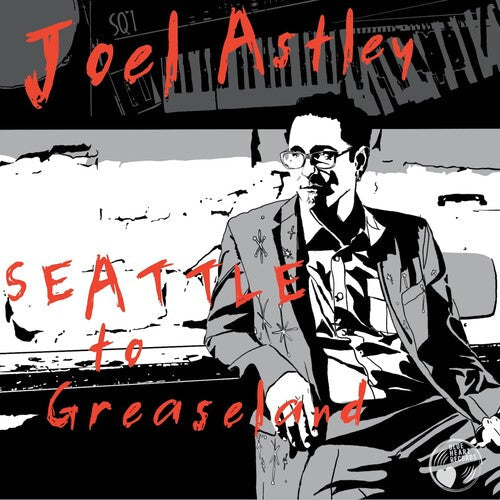 Joel Astley: Seattle To Greaseland - COMPACT DISCS