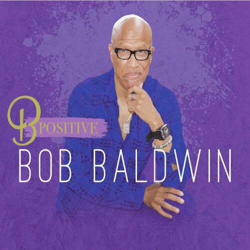 Bob Baldwin: B Postive - COMPACT DISCS