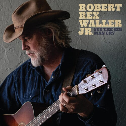 Robert Rex Waller Jr: See The Big Man Cry - COMPACT DISCS