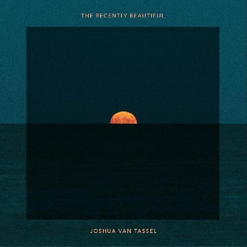 Joshua Van Tassel: The Recently Beautiful - VINYL LP