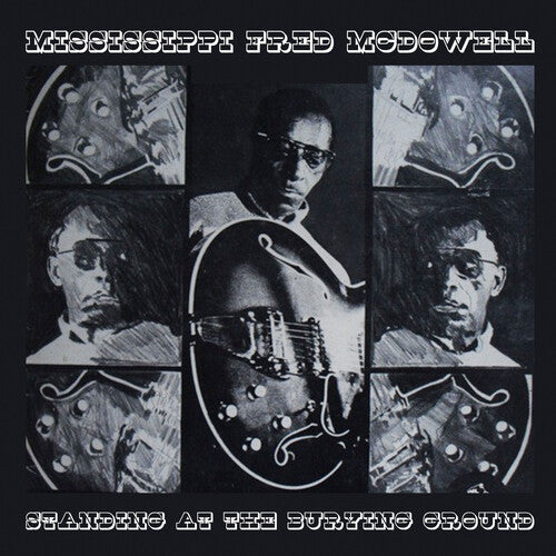 Mississippi Fred McDowell: Standing at the Burying Ground - COMPACT DISCS