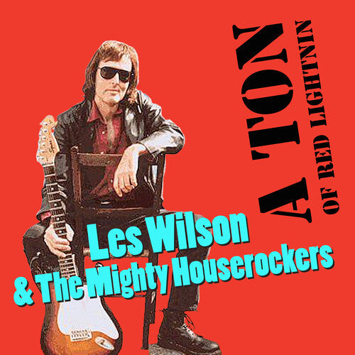 Wilson, Les / Mighty House Rockers: A Ton of Red Lightnin' - COMPACT DISCS