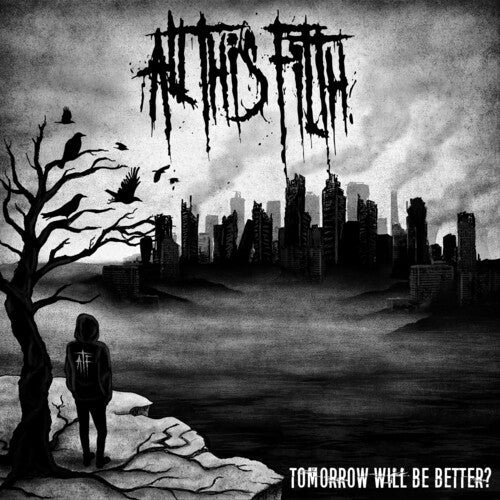 All This Filth: Tomorrow Will Be Better - COMPACT DISCS