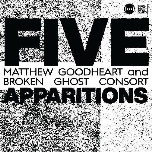 Matthew Goodheart & Broken Ghost Consort: Five Apparitions - COMPACT DISCS