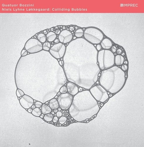 Lokkegaard, Niels Lyhne / Quatuor Bozzini: Colliding Bubbles - COMPACT DISCS