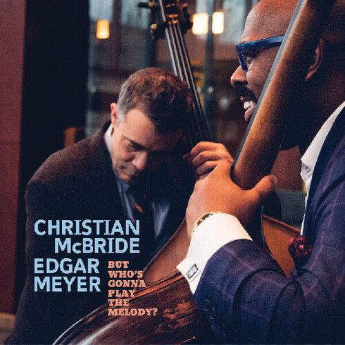 Christian McBride: McBride & Meyer: But Who’s Gonna Play the Melody? - COMPACT DISCS