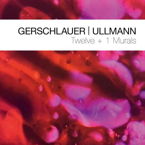 Philipp Gerschlauer: Gerschlauer & Ullmann: Twelve + 1 Murals - COMPACT DISCS
