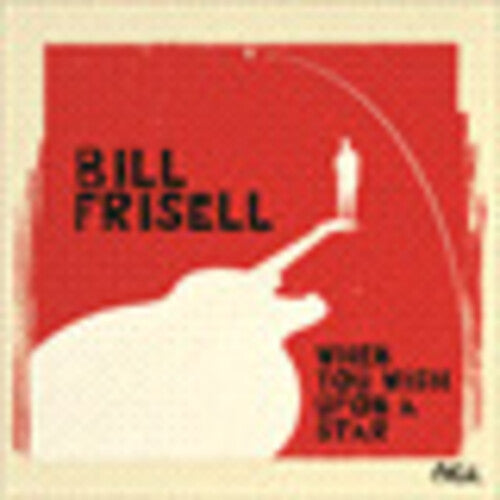 Bill Frisell: When You Wish Upon a Star - COMPACT DISCS