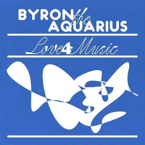 Byron the Aquarius: Love 4 Music - VINYL LP