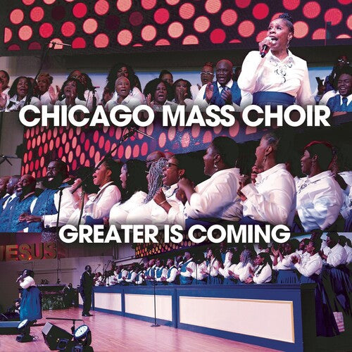 Chicago Mass Choir: Greater Is Coming - COMPACT DISCS
