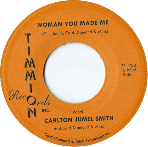 Jumel Carlton Smith: Woman You Made Me/Woman You Made Me (Instrumental) - 7-INCH SINGLE