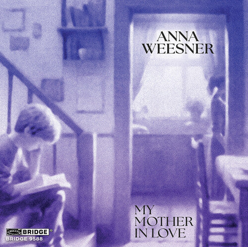 Tony Arnold: Weesner: My Mother in Love - COMPACT DISCS