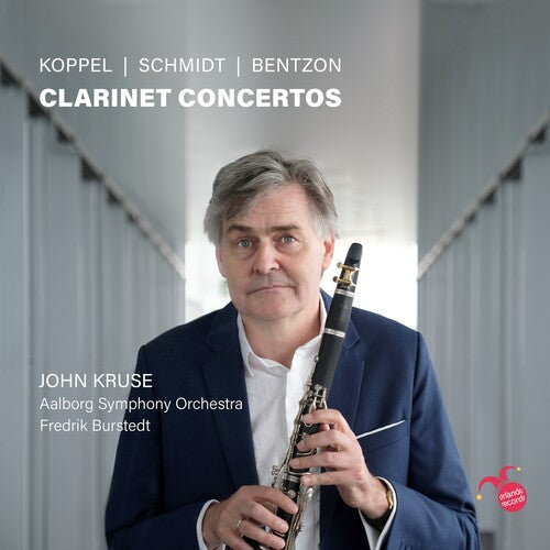 Kruse, John / Aalborg Symphony Orchestra: Koppel, Schmidt And Bentzon: Clarinet Concertos - COMPACT DISCS