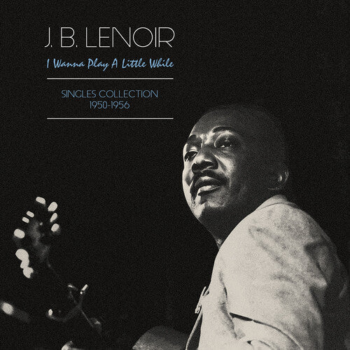 Lenoir J.B.: Wanna Play A Little While: Singles Collection 1950-1956 - VINYL LP