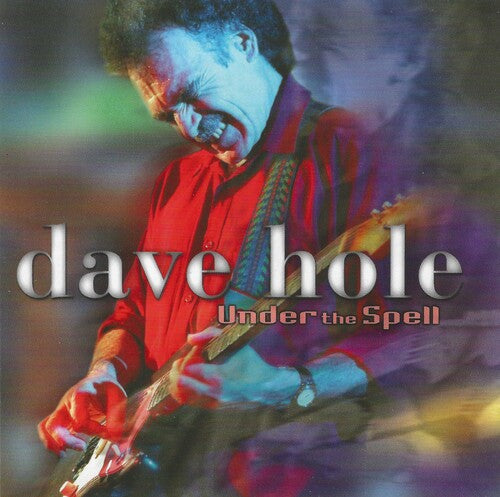 Dave Hole: Under the Spell - COMPACT DISCS