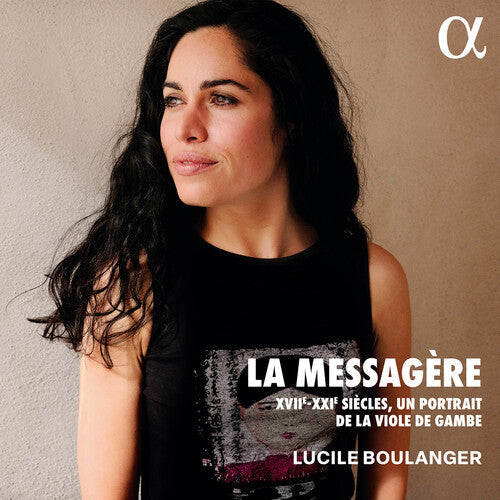 Lucile Boulanger: La messagere - XVII-XXIE siecles, un portrait de la viole de gambe - COMPACT DISCS