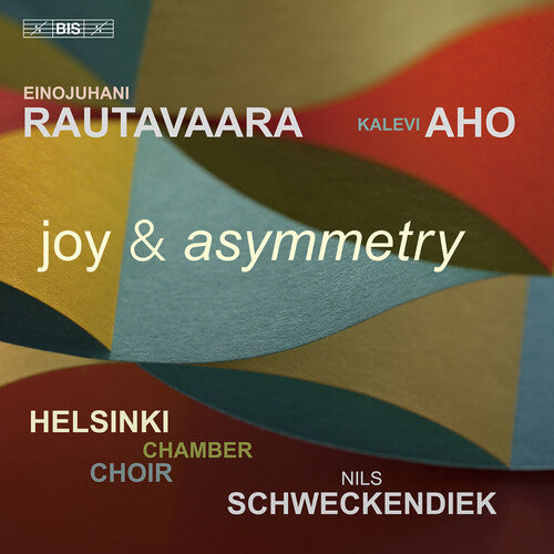 Helsinki Chamber Choir: Rautavaara & Aho: Joy & Asymmetry - SUPER-AUDIO CD