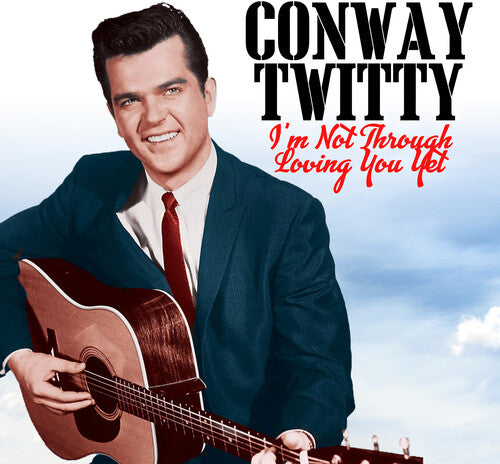 Conway Twitty: I'm Not Through Loving You Yet - COMPACT DISCS