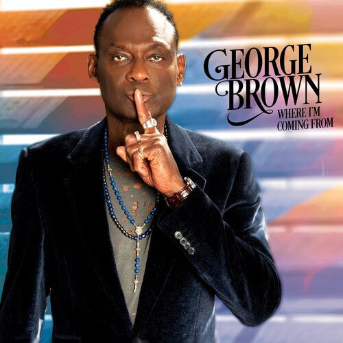 George Brown: Where I'm Coming From - COMPACT DISCS
