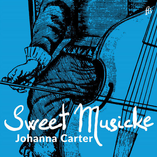 Johanna Carter: Sweet Musicke – The Lyra Viol & the World of Jacobean Theatre - COMPACT DISCS