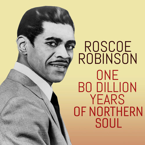 Roscoe Robinson: One Bo-Dillion Years of Northern Soul - COMPACT DISCS