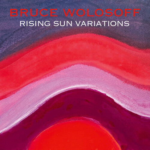 Bruce Wolosoff: Wolosoff: Rising Sun Variations - COMPACT DISCS