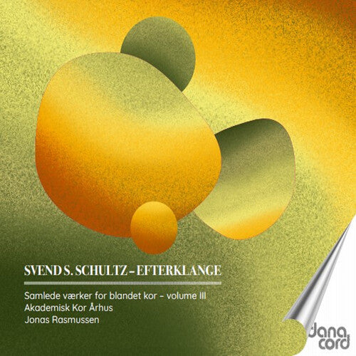 Svend S. Schultz: Schultz: Efterklange – Samlede vaerker for blandet kor, Vol. 3 - COMPACT DISCS