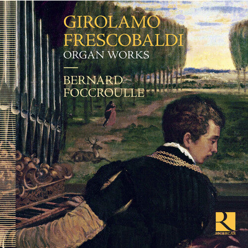 Frescobaldi / Foccroulle, Bernard: Frescobaldi: Organ Works - COMPACT DISCS