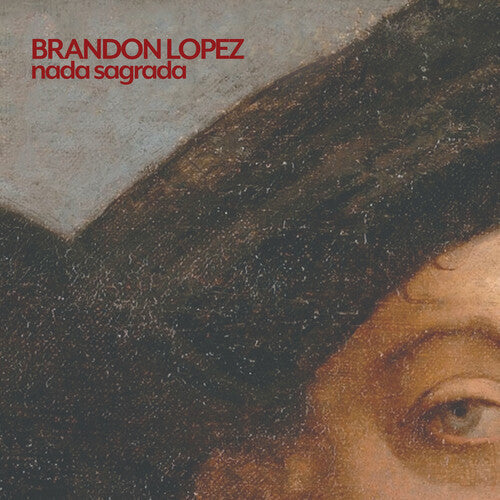 Brandon Lopez: Nada Sagrada - COMPACT DISCS