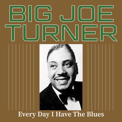 Big Joe Turner: Every Day I Have the Blues - COMPACT DISCS