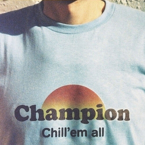 Champion: Chill 'em All - COMPACT DISCS