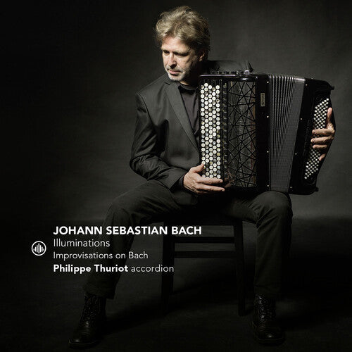 Philippe Thuriot: Illuminations - Improvisations on Bach - COMPACT DISCS
