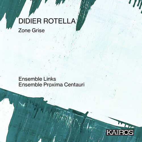 Ensemble Links / Ensemble Proxima Centauri: Didier Rotella: Zone Grise - COMPACT DISCS