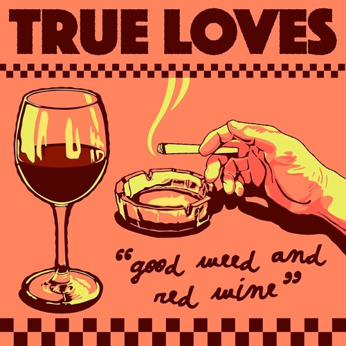 True Loves: Good Weed & Red Wine / Dopus No. 1 - 7-INCH SINGLE