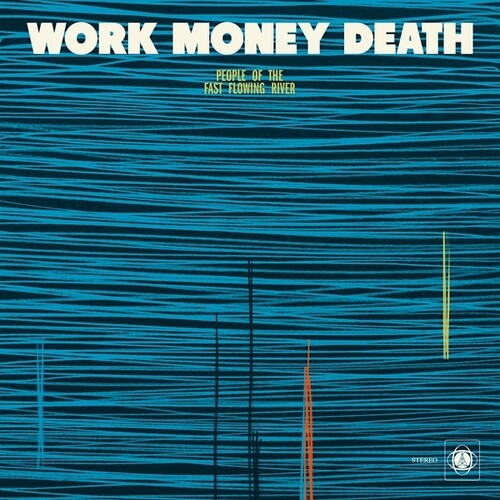 Work Money Death: People Of The Fast Flowing River - VINYL LP