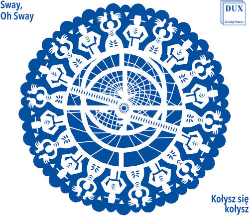 Theatre of Voices: Kolysz sie kolysz (Sway, Oh Sway) - COMPACT DISCS
