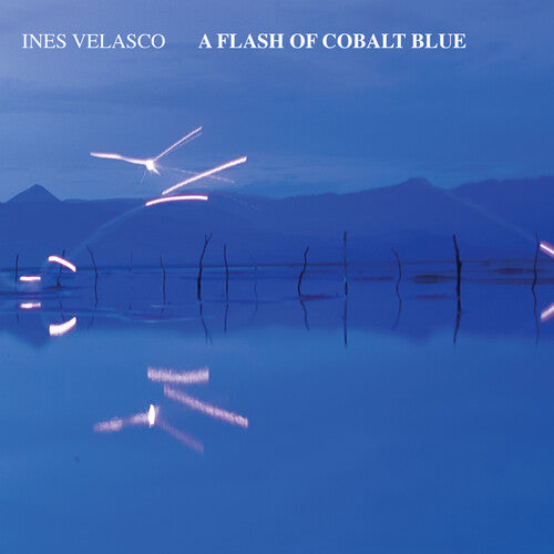 Ines Velasco: A Flash of Cobalt Blue - COMPACT DISCS