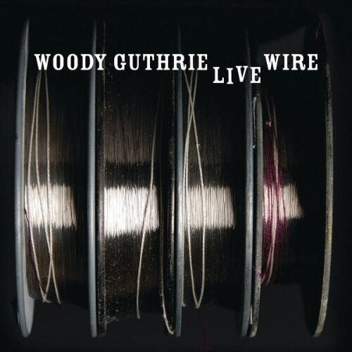 Woody Guthrie: LIVE WIRE - COMPACT DISCS