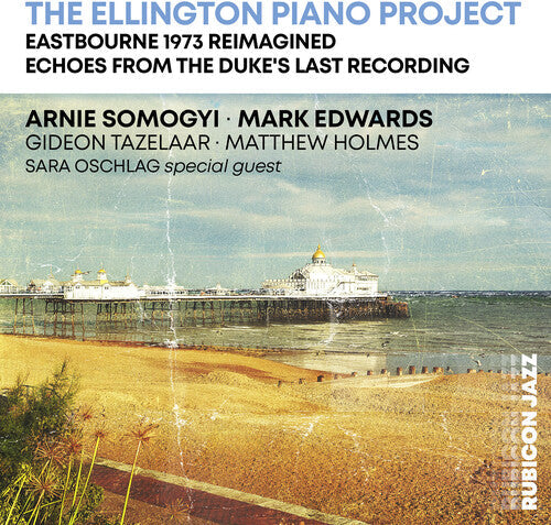 Arnie Somogyi: The Ellington Piano Project: Eastbourne 1973 Reimagined - COMPACT DISCS