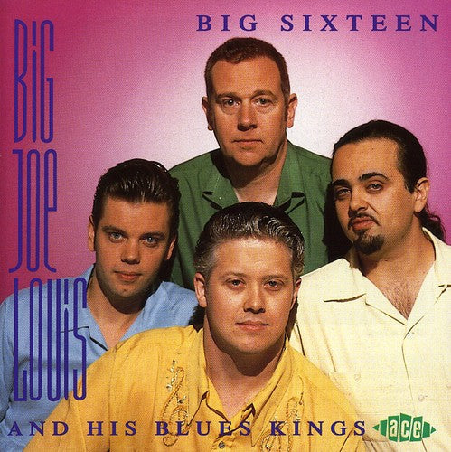 Big Louis Joe & His Blues Kings: Big Sixteen - COMPACT DISCS
