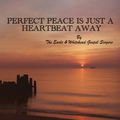 Earls & Whitehead Gospel Singers: Perfect Peace Is Just a Heartbeat Away - COMPACT DISCS